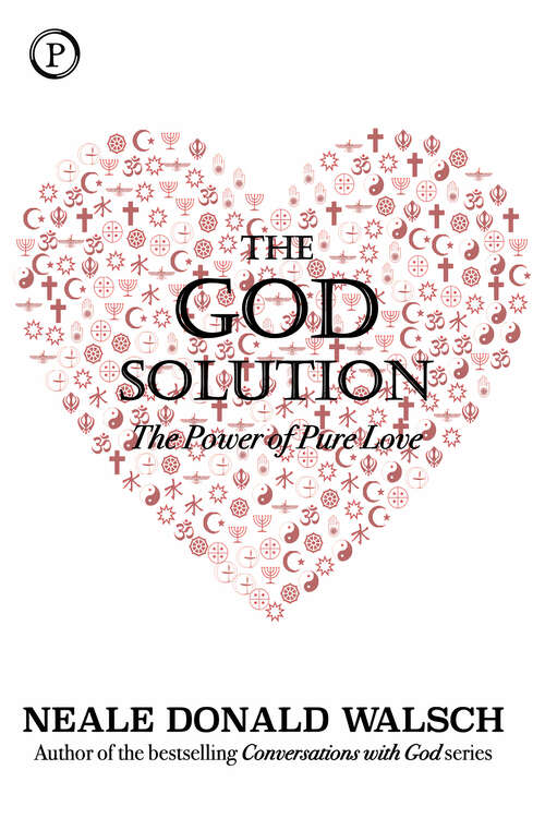 Book cover of The God Solution: The Power of Pure Love