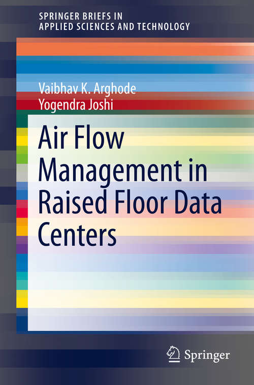 Book cover of Air Flow Management in Raised Floor Data Centers (SpringerBriefs in Applied Sciences and Technology)