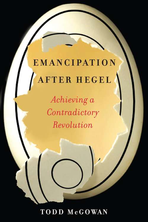 Book cover of Emancipation After Hegel: Achieving a Contradictory Revolution