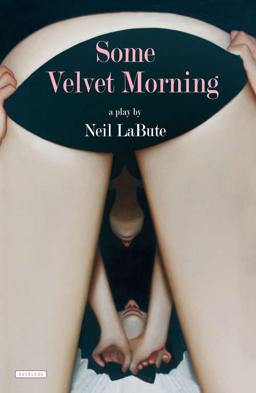 Some Velvet Morning: A Play