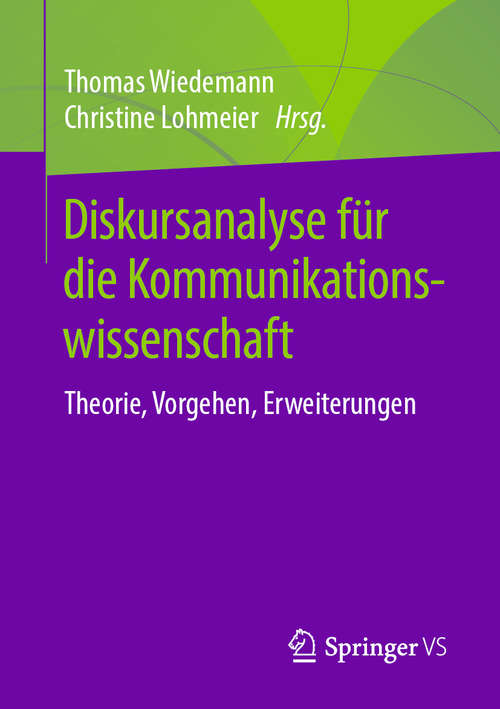 Book cover of Diskursanalyse für die Kommunikationswissenschaft: Theorie, Vorgehen, Erweiterungen (1. Aufl. 2019)