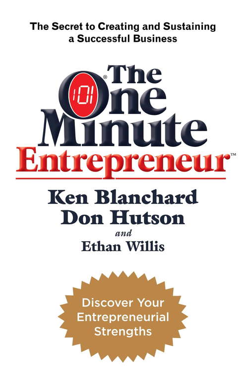 Book cover of The One Minute Entrepreneur: The Secret to Creating and Sustaining a Successful Business