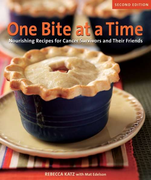 Book cover of One Bite at a Time, Revised: Nourishing Recipes for Cancer Survivors and Their Friends [A Cookbook]