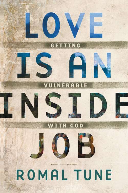 Book cover of Love Is an Inside Job: Getting Vulnerable with God
