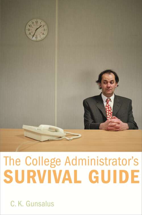 Book cover of The College Administrator’s Survival Guide: Revised Edition (2)