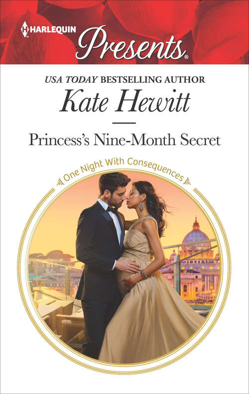 Book cover of Princess's Nine-Month Secret: The Billionaire's Blackmailed Mistress / Princess's Nine-month Secret (one Night With Consequences) (One Night With Consequences #45)