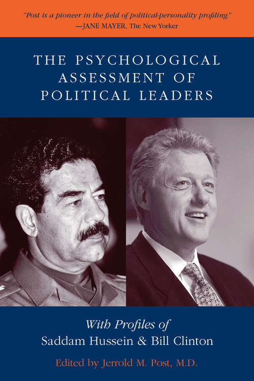 Book cover of The Psychological Assessment of Political Leaders: With Profiles of Saddam Hussein and Bill Clinton