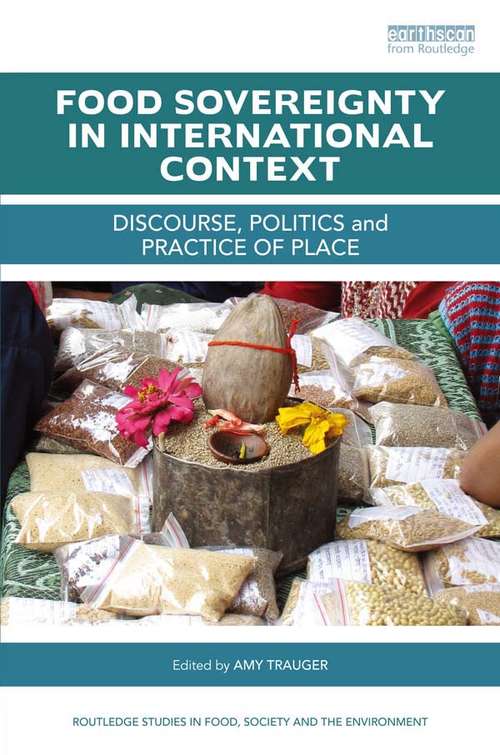 Book cover of Food Sovereignty in International Context: Discourse, politics and practice of place (Routledge Studies in Food, Society and the Environment)