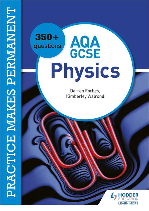 Book cover of Practice makes permanent: 350+ questions for AQA GCSE Physics