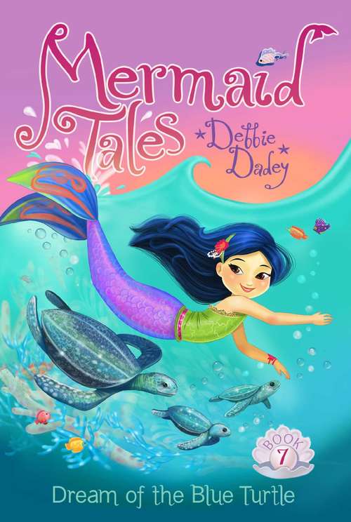 Dream of the Blue Turtle: Trouble At Trident Academy; Battle Of The Best Friends; A Whale Of A Tale; Danger In The Deep Blue Sea; The Lost Princess; The Secret Sea Horse; Dream Of The Blue Turtle; Treasure In Trident City; A Royal Tea; A Tale Of Two Sisters (Mermaid Tales #7)
