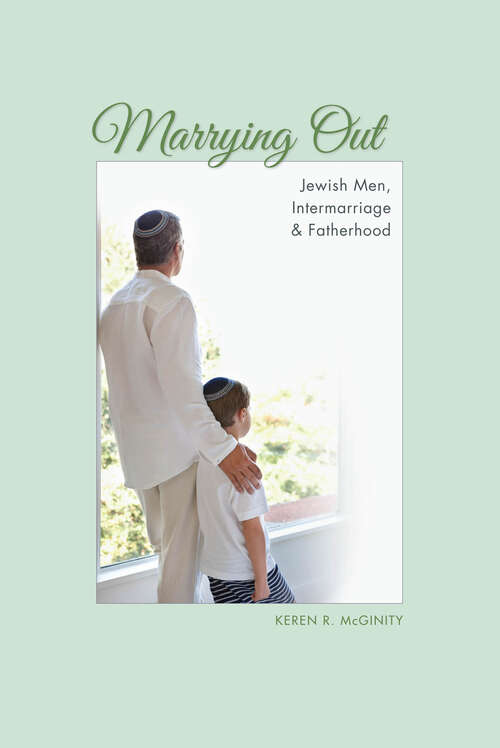 Book cover of Marrying Out: Jewish Men, Intermarriage, & Fatherhood (The Modern Jewish Experience)