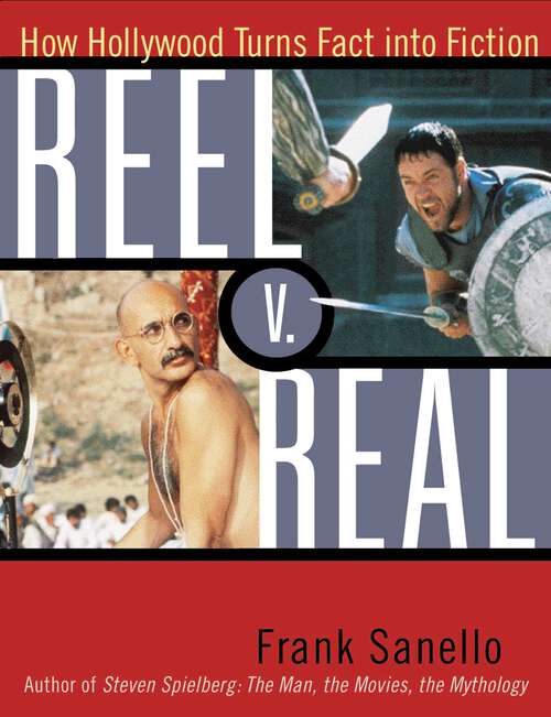 Book cover of Reel V. Real: How Hollywood Turns Fact into Fiction