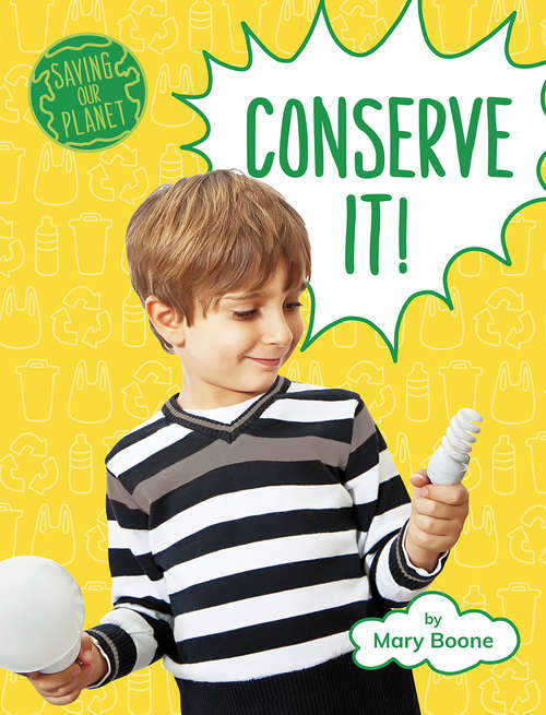 Book cover of Conserve It! (Saving Our Planet)
