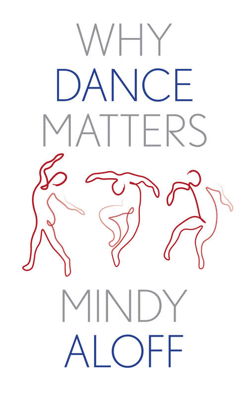 Book cover of Why Dance Matters (Why X Matters Series)