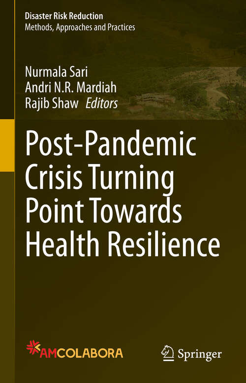 Book cover of Post-Pandemic Crisis Turning Point Towards Health Resilience (Disaster Risk Reduction)