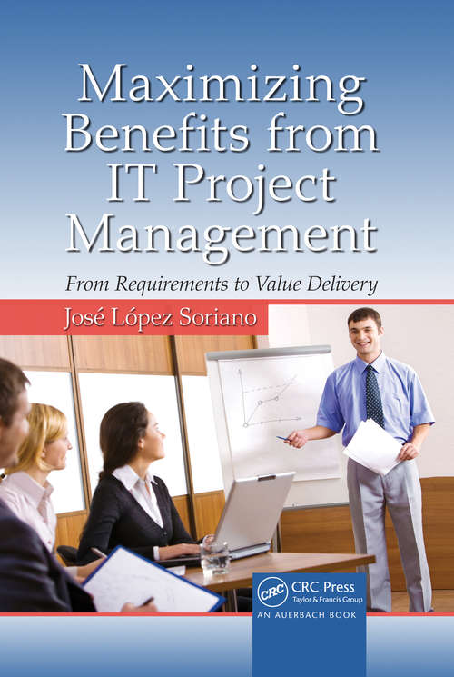 Book cover of Maximizing Benefits from IT Project Management: From Requirements to Value Delivery