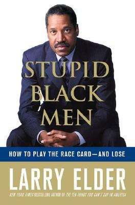 Book cover of Stupid Black Men: How to Play the Race Card - and Lose