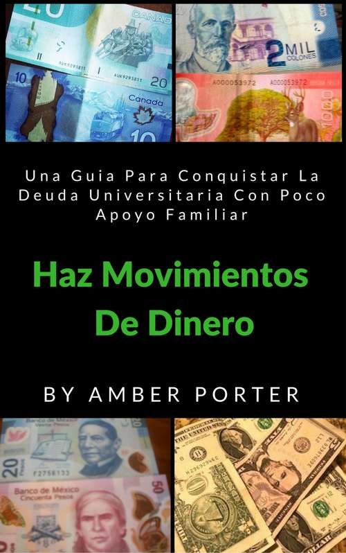 Book cover of Haz Movimientos De Dinero: Una Guia Para Conquistar La Deuda Universitaria Con Poco Apoyo Familiar