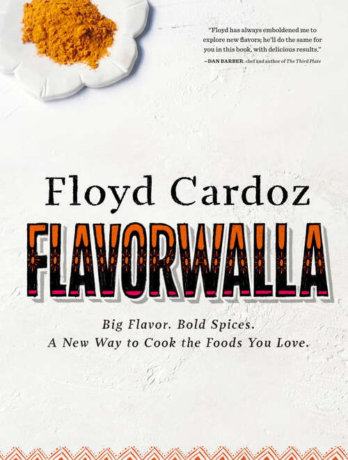 Book cover of Floyd Cardoz: Big Flavor. Bold Spices. A New Way to Cook the Foods You Love.