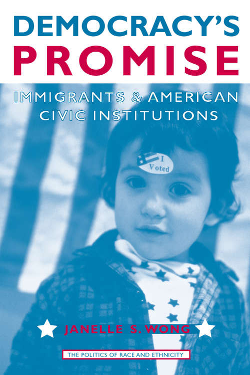Democracy's Promise: Immigrants and American Civic Institutions