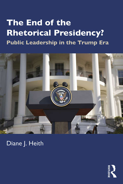 The End of the Rhetorical Presidency?: Public Leadership in the Trump Era