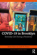 COVID-19 in Brooklyn: Everyday Life During a Pandemic (The COVID-19 Pandemic Series)