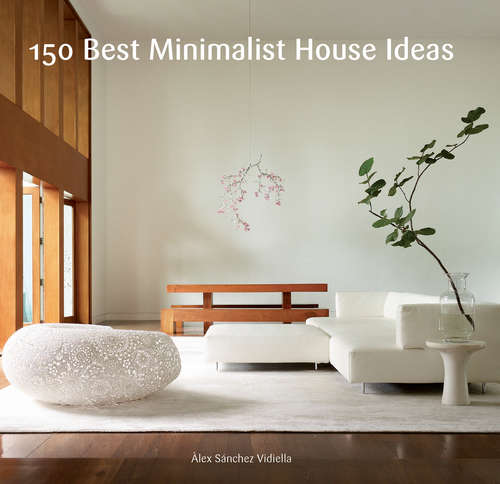 Book cover of 150 Best Minimalist House Ideas