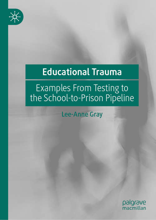 Educational Trauma: Examples From Testing to the School-to-Prison Pipeline