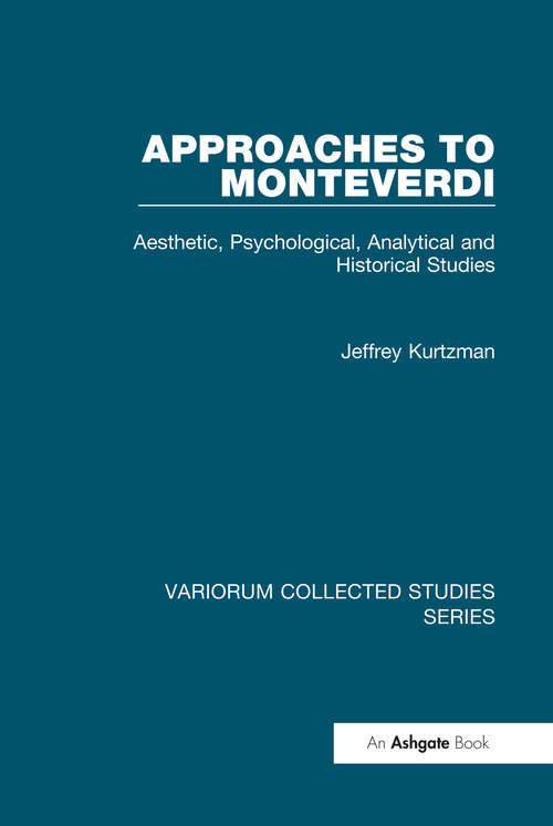 Book cover of Approaches to Monteverdi: Aesthetic, Psychological, Analytical and Historical Studies (Variorum Collected Studies)