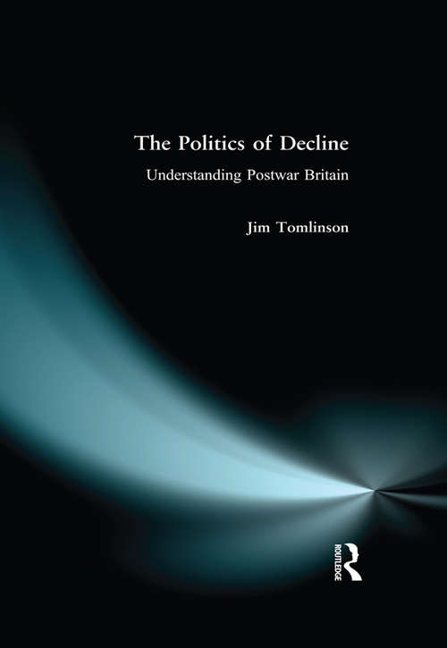 The Politics of Decline: Understanding Postwar Britain