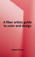 A Fiber Artist's Guide to Color and Design