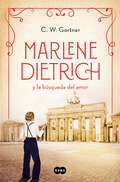 Marlene Dietrich y la búsqueda del amor (Mujeres que nos inspiran #Volumen 3)