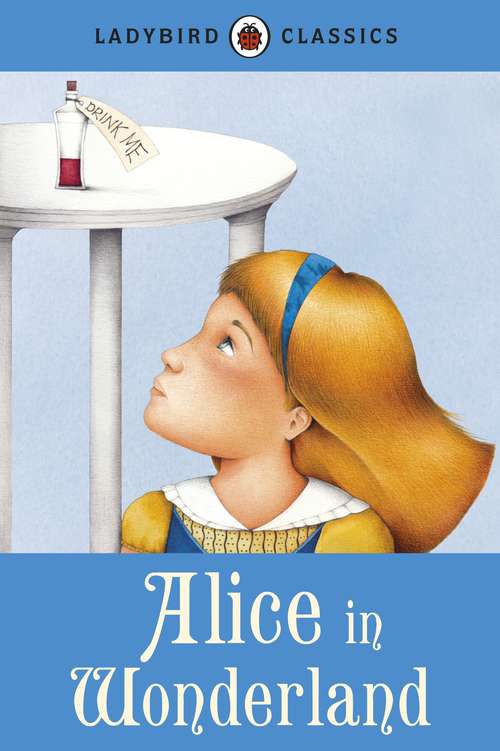 Book cover of Ladybird Classics: Alice in Wonderland