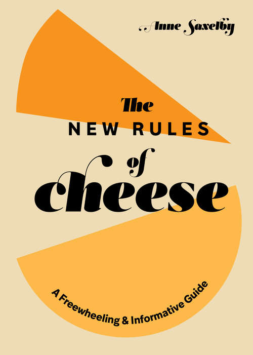 Book cover of The New Rules of Cheese: A Freewheeling and Informative Guide