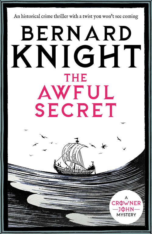 Book cover of The Awful Secret: An historical crime thriller with a twist you won't see coming (Crowner John Mysteries)