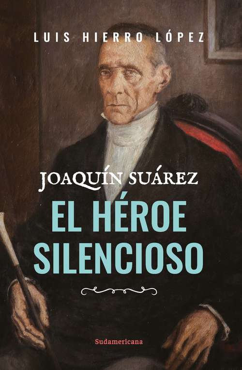 Book cover of Joaquín Suárez: El héroe silencioso