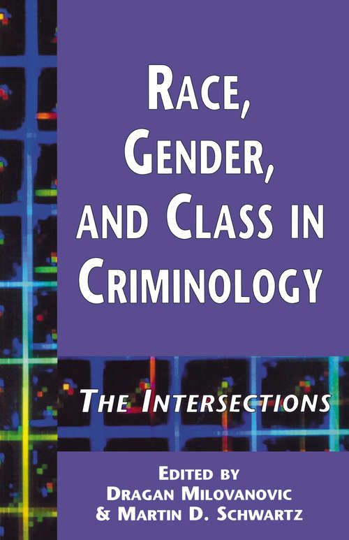 Race, Gender, and Class in Criminology: The Intersections (Current Issues in Criminal Justice)