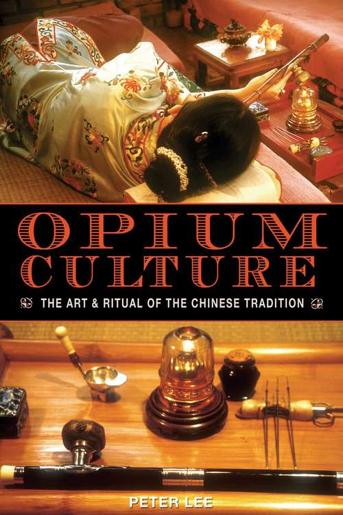 Book cover of Opium Culture: The Art and Ritual of the Chinese Tradition