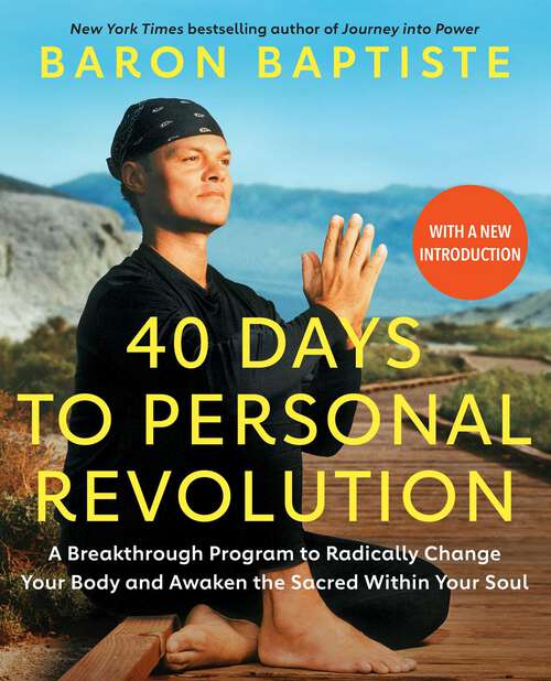 Book cover of 40 Days to Personal Revolution: A Breakthrough Program to Radically Change Your Body and Awaken the Sacred Within Your Soul