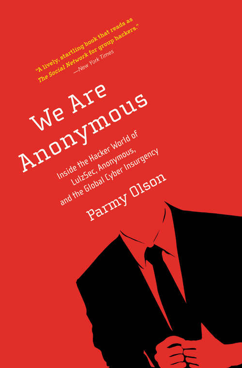 Book cover of We Are Anonymous: Inside the Hacker World of LulzSec, Anonymous, and the Global Cyber Insurgency