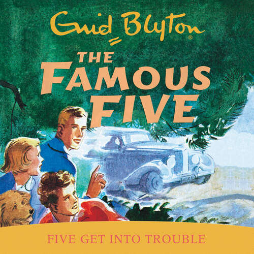Book cover of Five Get Into Trouble: Book 8 (Famous Five #8)