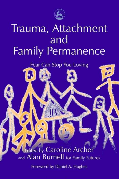 Trauma, Attachment and Family Permanence: Fear Can Stop You Loving
