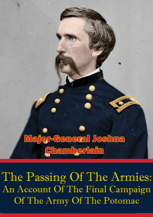 Book cover of The Passing Of The Armies: An Account Of The Final Campaign Of The Army Of The Potomac,: Based Upon Personal Reminiscences Of The Fifth Army Corps [Illustrated Edition]