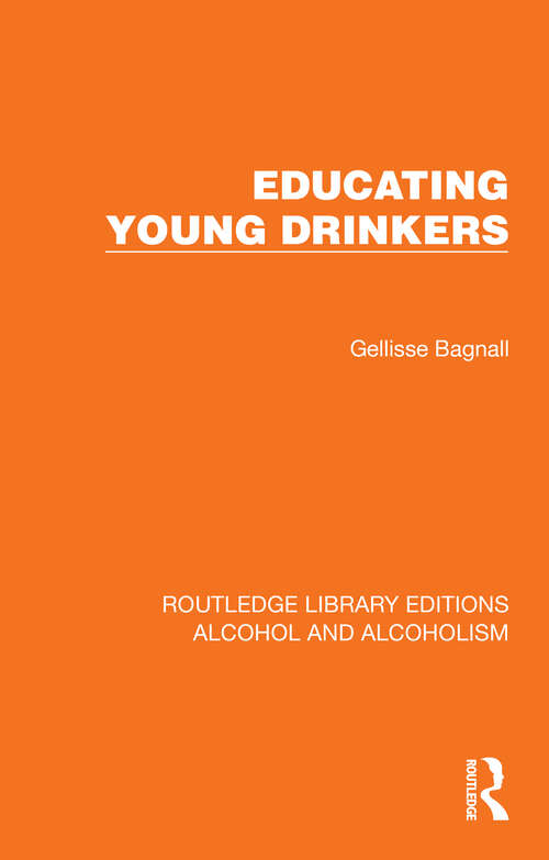 Book cover of Educating Young Drinkers (Routledge Library Editions: Alcohol and Alcoholism)