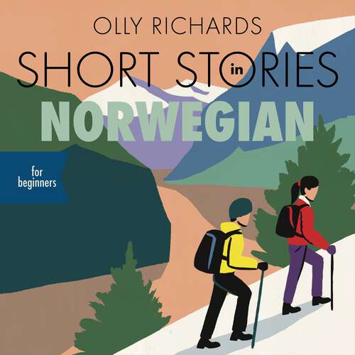 Book cover of Short Stories in Norwegian for Beginners: Read for pleasure at your level, expand your vocabulary and learn Norwegian the fun way! (Foreign Language Graded Reader Series)