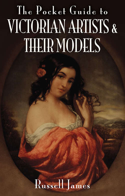 The Pocket Guide to Victorian Artists and Their Models