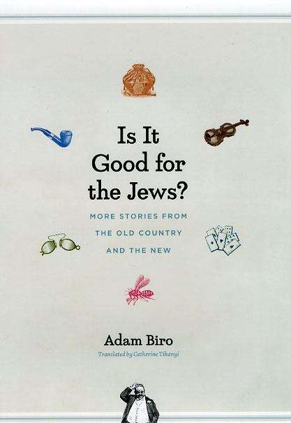 Is It Good for the Jews? More Stories from the Old Country and the New