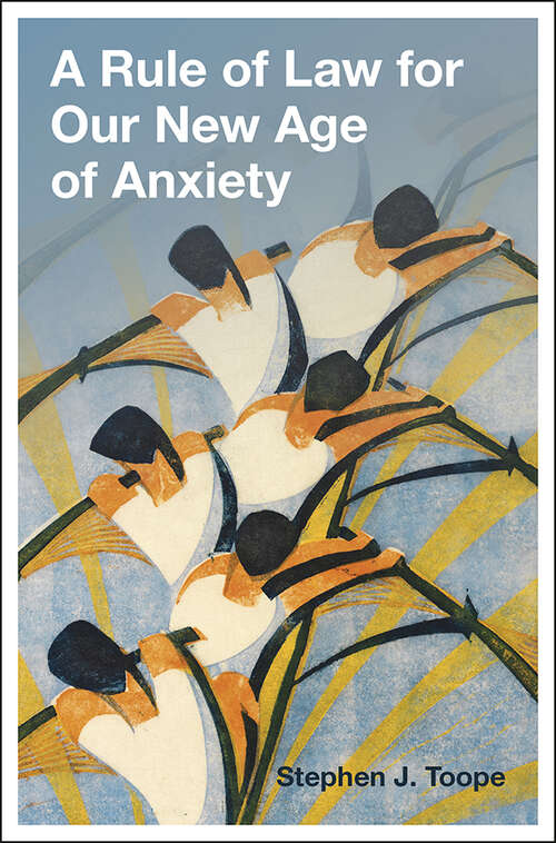 Book cover of A Rule of Law for Our New Age of Anxiety