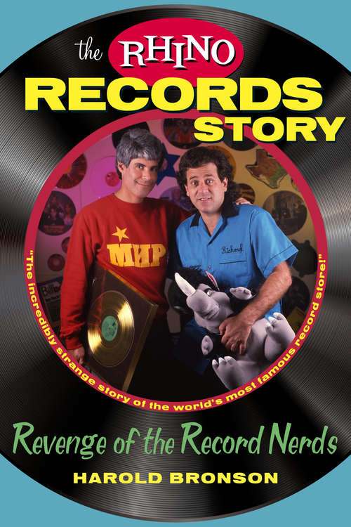 Book cover of The Rhino Records Story: Revenge of the Music Nerds