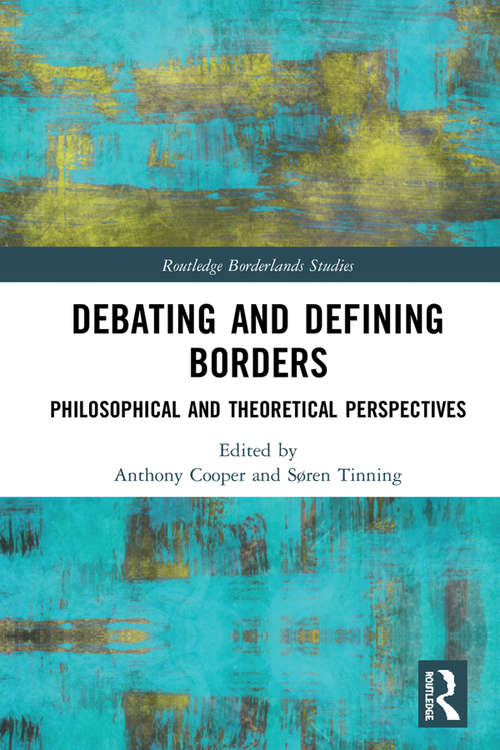 Book cover of Debating and Defining Borders: Philosophical and Theoretical Perspectives (Routledge Borderlands Studies)